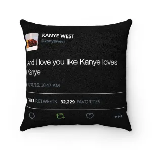 Cover only - And I love you like Kanye loves Kanye - Kanye West Tweet Quote Faux Suede Square Pillow Case