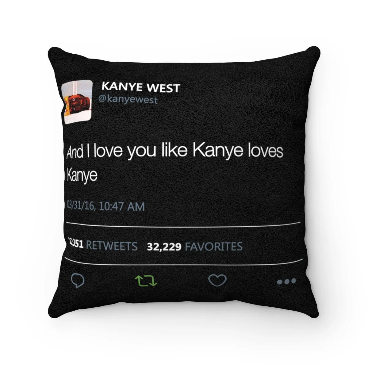 Cover only - And I love you like Kanye loves Kanye - Kanye West Tweet Quote Faux Suede Square Pillow Case